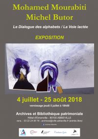 EXPOSITION « Le Dialogue des alphabets / La Voie lactée » Mohamed Mourabiti / Michel Butor. Du 4 juillet au 25 août 2018 à Abbeville. Somme.  14H00